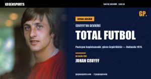 Total Futbol Nedir? Cruyff’un Devrimi
