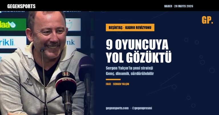 Beşiktaş’ta 9 Oyuncuya Yol Göründü — Sergen Yalçın’la Genç ve Sürdürülebilir Kadro