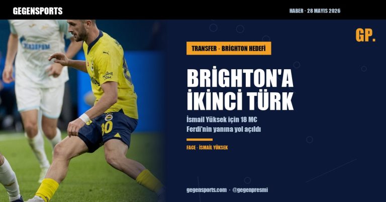 Brighton Ferdi’nin Yanına İkinci Türk: İsmail Yüksek İçin 18 Milyon Euro Hazırlığı
