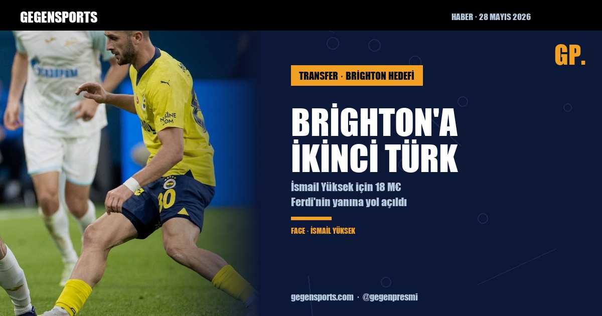 Brighton Ferdi’nin Yanına İkinci Türk: İsmail Yüksek İçin 18 Milyon Euro Hazırlığı