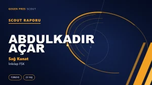 Abdulkadir Açar Scout Raporu — İnkılap FSK | TFF 3.Lig 23 Yaş Sağ Kanat