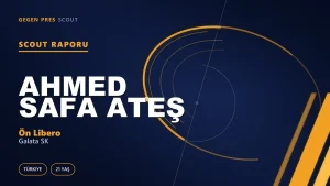 Ahmed Safa Ateş Scout Raporu — Galata SK | TFF 3.Lig 21 Yaş Ön Libero