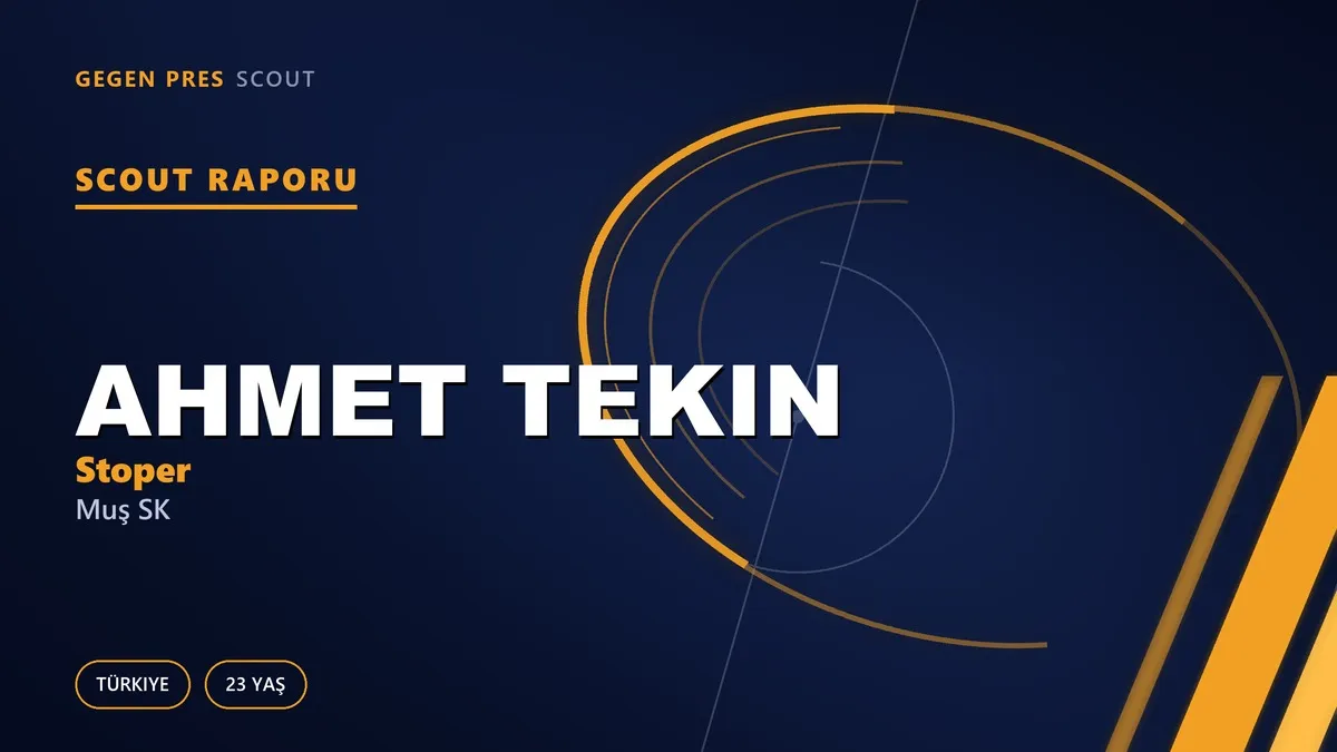 Ahmet Tekin Scout Raporu — Muş SK | TFF 2.Lig 23 Yaş Stoper