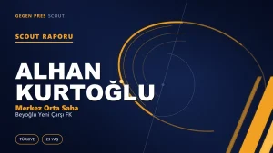 Alhan Kurtoğlu Scout Raporu — Beyoğlu Yeni Çarşı FK | TFF 2.Lig 23 Yaş Merkez Orta Saha