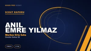 Anıl Emre Yılmaz Scout Raporu — Güzide Gebze SK | TFF 2.Lig 21 Yaş Merkez Orta Saha
