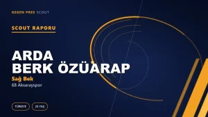 Arda Berk Özüarap Scout Raporu — 68 Aksarayspor | TFF 2.Lig 20 Yaş Sağ Bek