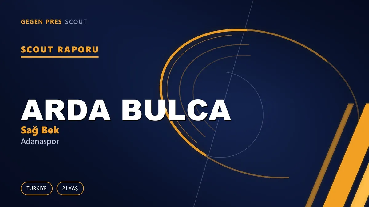 Arda Bulca Scout Raporu — Adanaspor | TFF 2.Lig 21 Yaş Sağ Bek