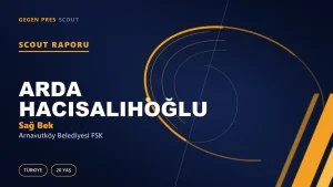 Arda Hacısalihoğlu Scout Raporu — Arnavutköy Belediyesi FSK | TFF 2.Lig 20 Yaş Sağ Bek