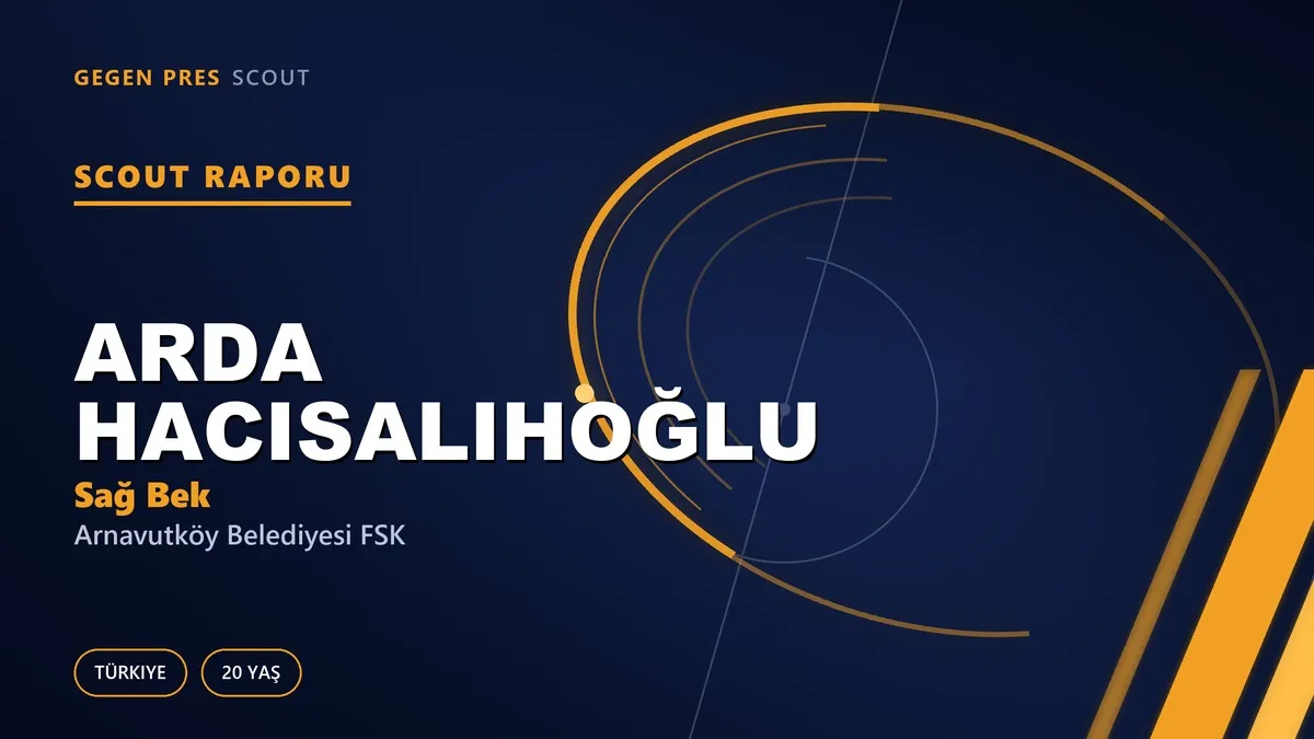 Arda Hacısalihoğlu Scout Raporu — Arnavutköy Belediyesi FSK | TFF 2.Lig 20 Yaş Sağ Bek