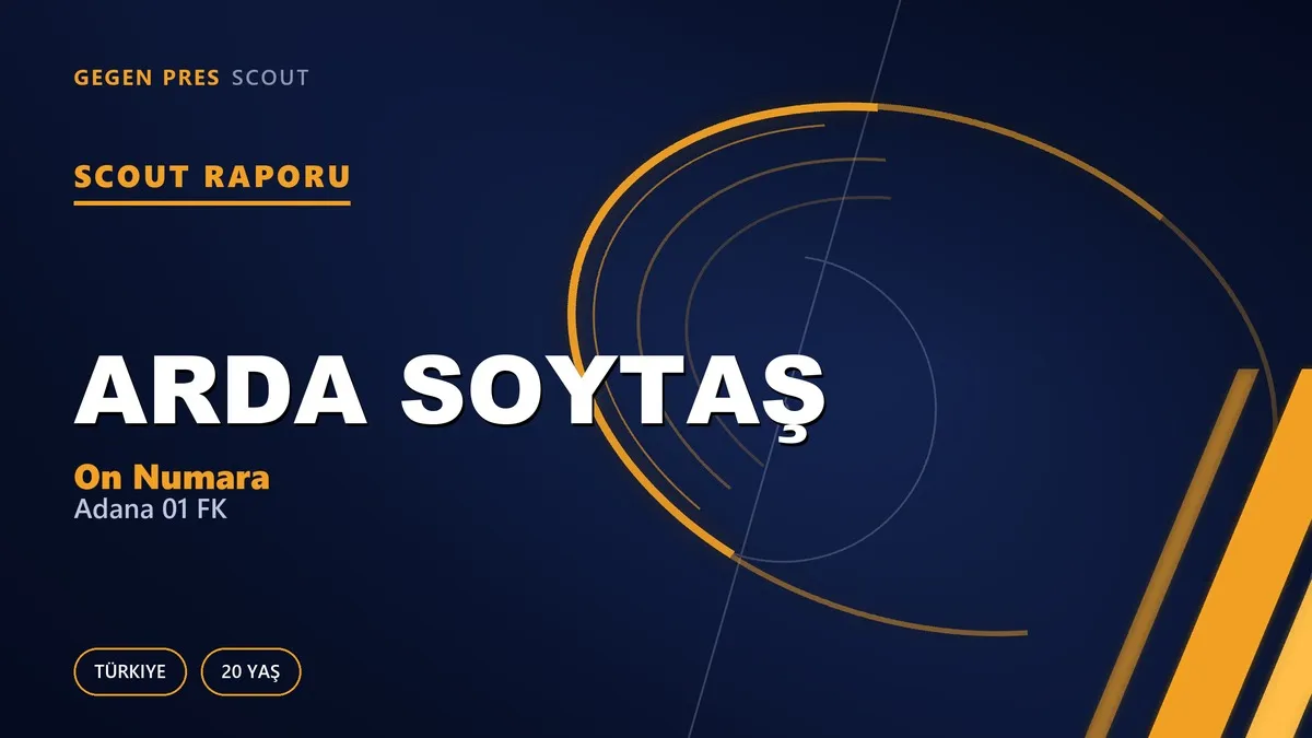Arda Soytaş Scout Raporu — Adana 01 FK | TFF 2.Lig 20 Yaş On Numara