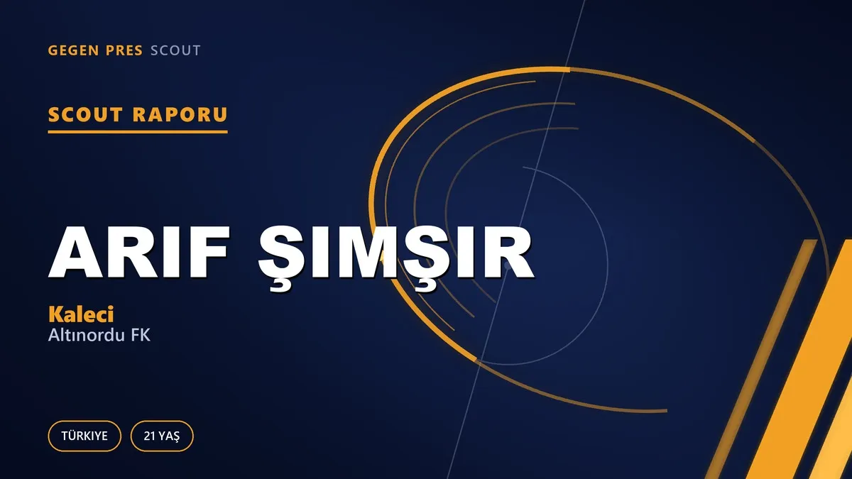 Arif Şimşir Scout Raporu — Altınordu FK | TFF 2.Lig 21 Yaş Kaleci