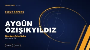 Aygün Özışıkyıldız Scout Raporu — Altınordu FK | TFF 2.Lig 22 Yaş Merkez Orta Saha