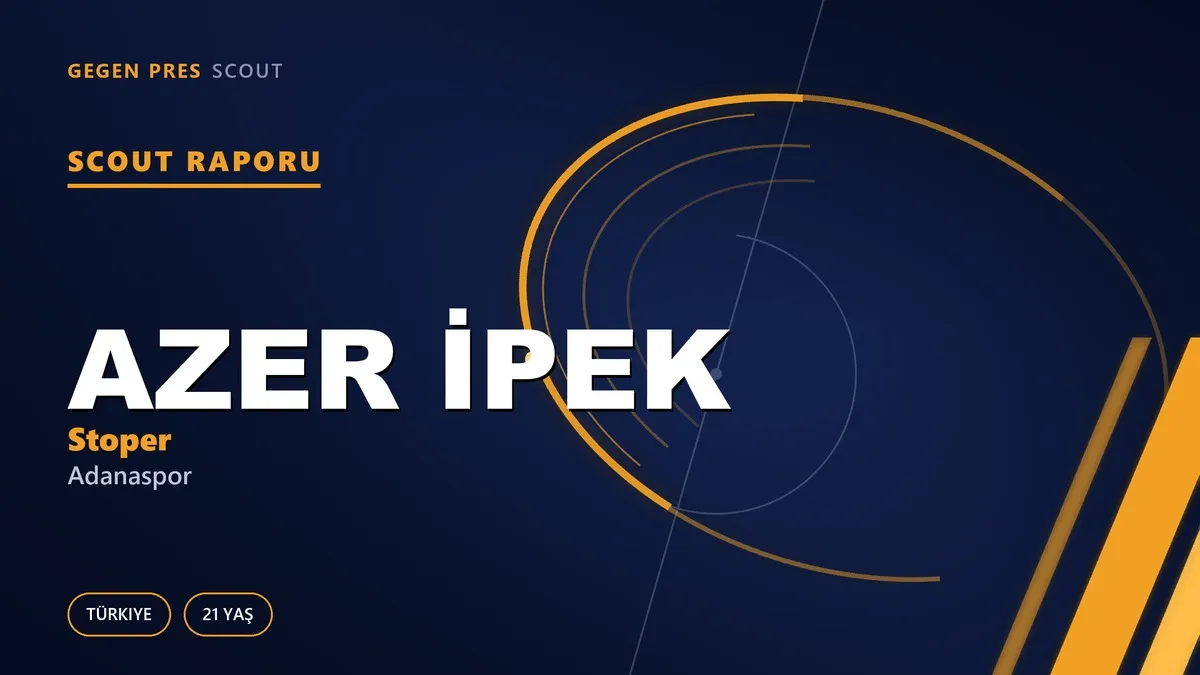 Azer İpek Scout Raporu — Adanaspor | TFF 2.Lig 21 Yaş Stoper