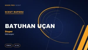 Batuhan Uçan Scout Raporu — Edirnespor | TFF 3.Lig 24 Yaş Stoper
