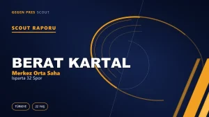 Berat Kartal Scout Raporu — Isparta 32 Spor | TFF 2.Lig 22 Yaş Merkez Orta Saha