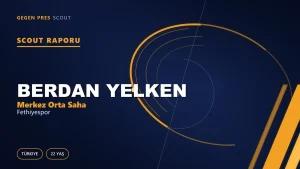 Berdan Yelken Scout Raporu — Fethiyespor | TFF 2.Lig 22 Yaş Merkez Orta Saha