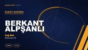 Berkant Alpşanlı Scout Raporu — Menemen FK | TFF 2.Lig 21 Yaş Sağ Bek