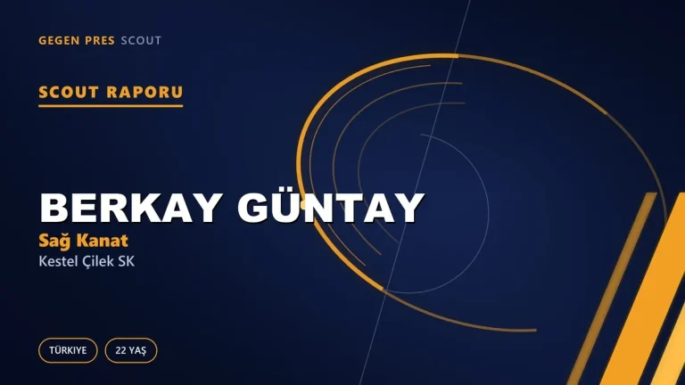 Berkay Güntay Scout Raporu — Kestel Çilek SK | TFF 3.Lig 22 Yaş Sağ Kanat