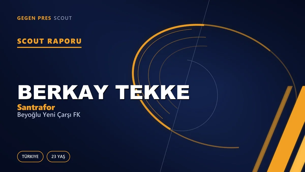 Berkay Tekke Scout Raporu — Beyoğlu Yeni Çarşı FK | TFF 2.Lig 23 Yaş Santrafor