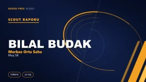 Bilal Budak Scout Raporu — Muş SK | TFF 2.Lig 22 Yaş Merkez Orta Saha