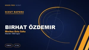 Birhat Özdemir Scout Raporu — Mardin 1969 Spor | TFF 2.Lig 21 Yaş Merkez Orta Saha