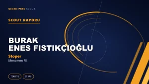 Burak Enes Fıstıkçıoğlu Scout Raporu — Menemen FK | TFF 2.Lig 21 Yaş Stoper