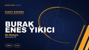 Burak Enes Yıkıcı Scout Raporu — Menemen FK | TFF 2.Lig 22 Yaş On Numara