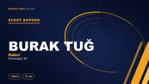 Burak Tuğ Scout Raporu — Etimesgut SK | TFF 3.Lig 20 Yaş Kaleci