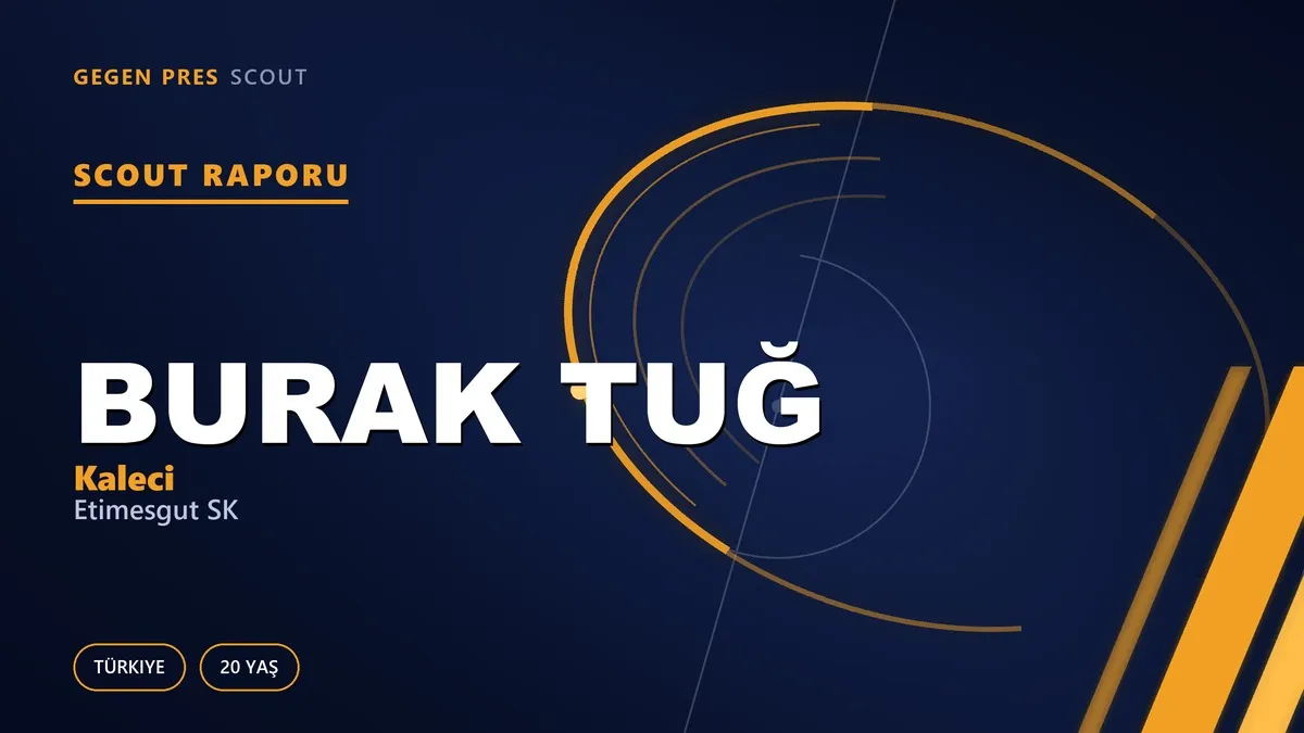Burak Tuğ Scout Raporu — Etimesgut SK | TFF 3.Lig 20 Yaş Kaleci