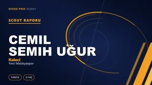 Cemil Semih Uğur Scout Raporu — Yeni Malatyaspor | TFF 2.Lig 21 Yaş Kaleci