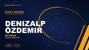 Denizalp Özdemir Scout Raporu — Güzide Gebze SK | TFF 2.Lig 22 Yaş Sol Kanat
