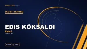Edis Köksaldı Scout Raporu — Galata SK | TFF 3.Lig 21 Yaş Kaleci