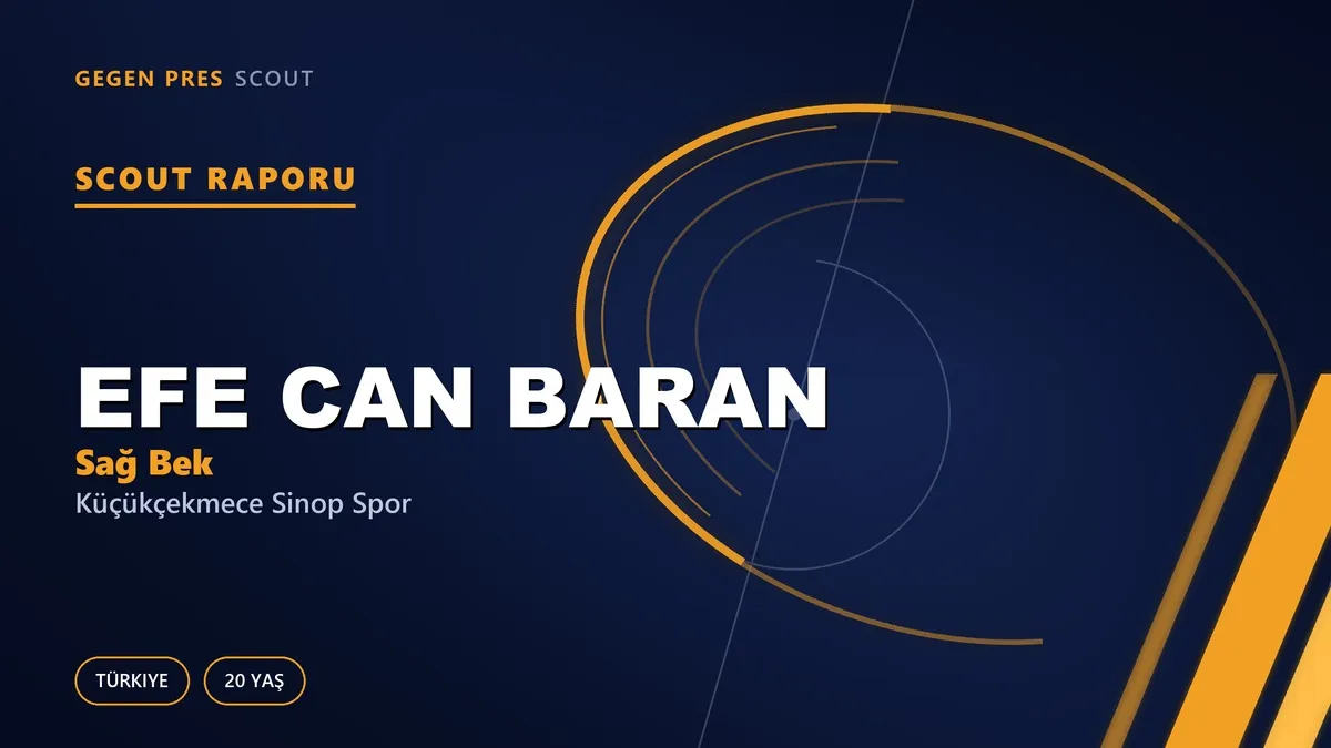 Efe Can Baran Scout Raporu — Küçükçekmece Sinop Spor | TFF 3.Lig 20 Yaş Sağ Bek