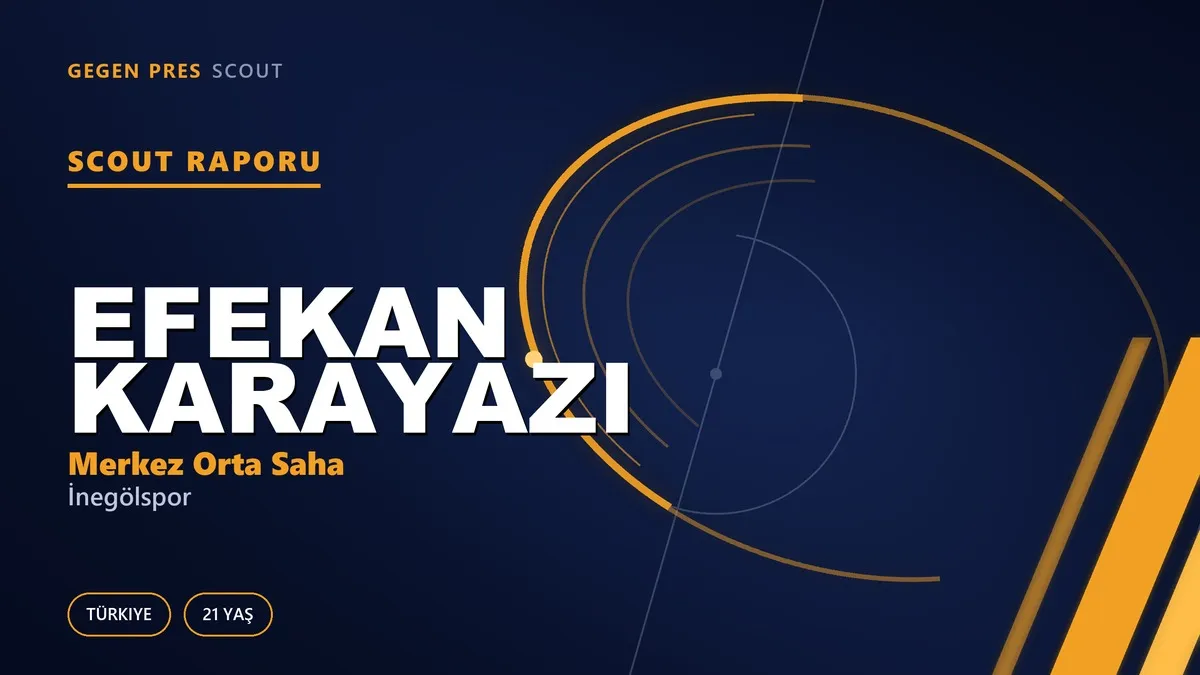 Efekan Karayazi Scout Raporu — İnegölspor | TFF 2.Lig 21 Yaş Merkez Orta Saha