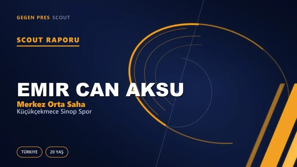 Emir Can Aksu Scout Raporu — Küçükçekmece Sinop Spor | TFF 3.Lig 20 Yaş Merkez Orta Saha