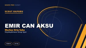 Emir Can Aksu Scout Raporu — Küçükçekmece Sinop Spor | TFF 3.Lig 20 Yaş Merkez Orta Saha