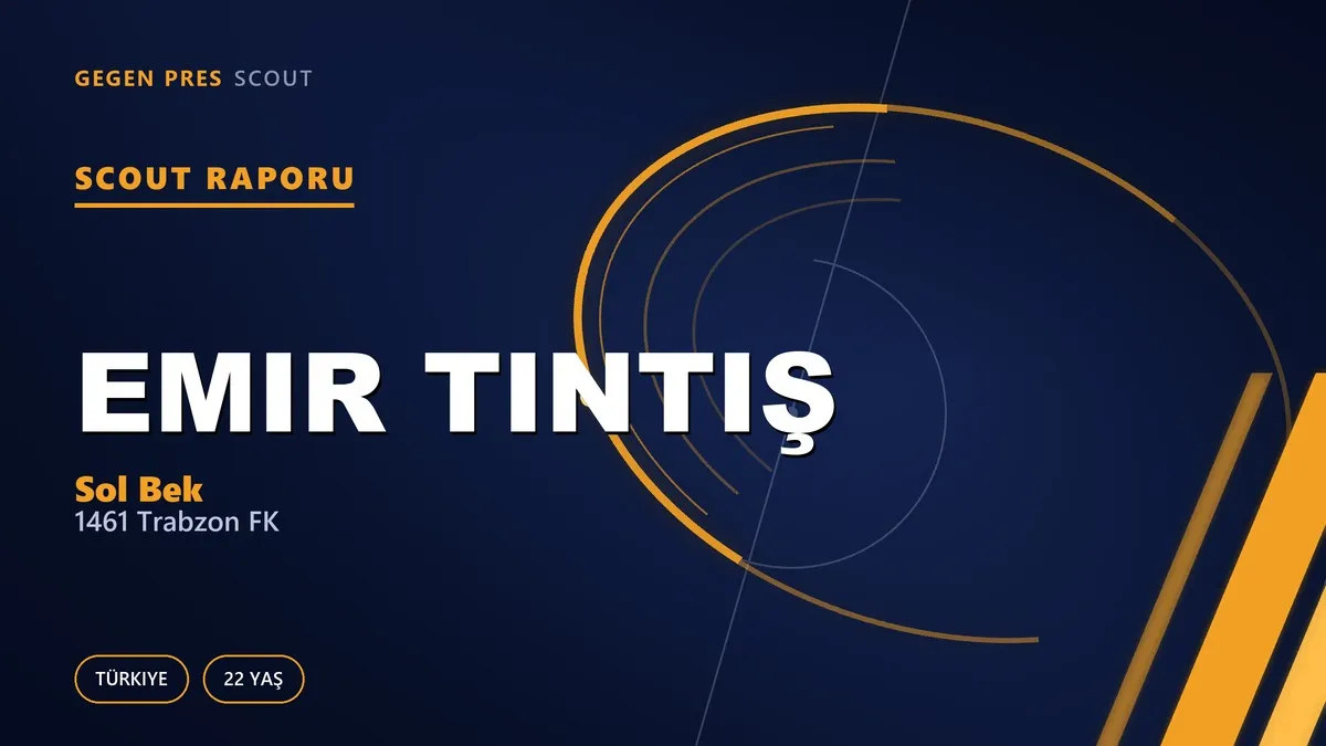Emir Tintiş Scout Raporu — 1461 Trabzon FK | TFF 2.Lig 22 Yaş Sol Bek
