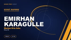 Emirhan Karagülle Scout Raporu — Muş SK | TFF 2.Lig 24 Yaş Merkez Orta Saha