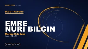 Emre Nuri Bilgin Scout Raporu — Kestel Çilek SK | TFF 3.Lig 22 Yaş Merkez Orta Saha