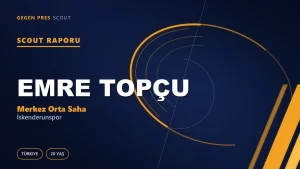 Emre Topçu Scout Raporu — İskenderunspor | TFF 2.Lig 20 Yaş Merkez Orta Saha