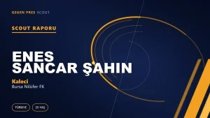 Enes Sancar Şahin Scout Raporu — Bursa Nilüfer FK | TFF 3.Lig 25 Yaş Kaleci