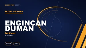 Engincan Duman Scout Raporu — Somaspor | TFF 2.Lig 22 Yaş Sol Kanat