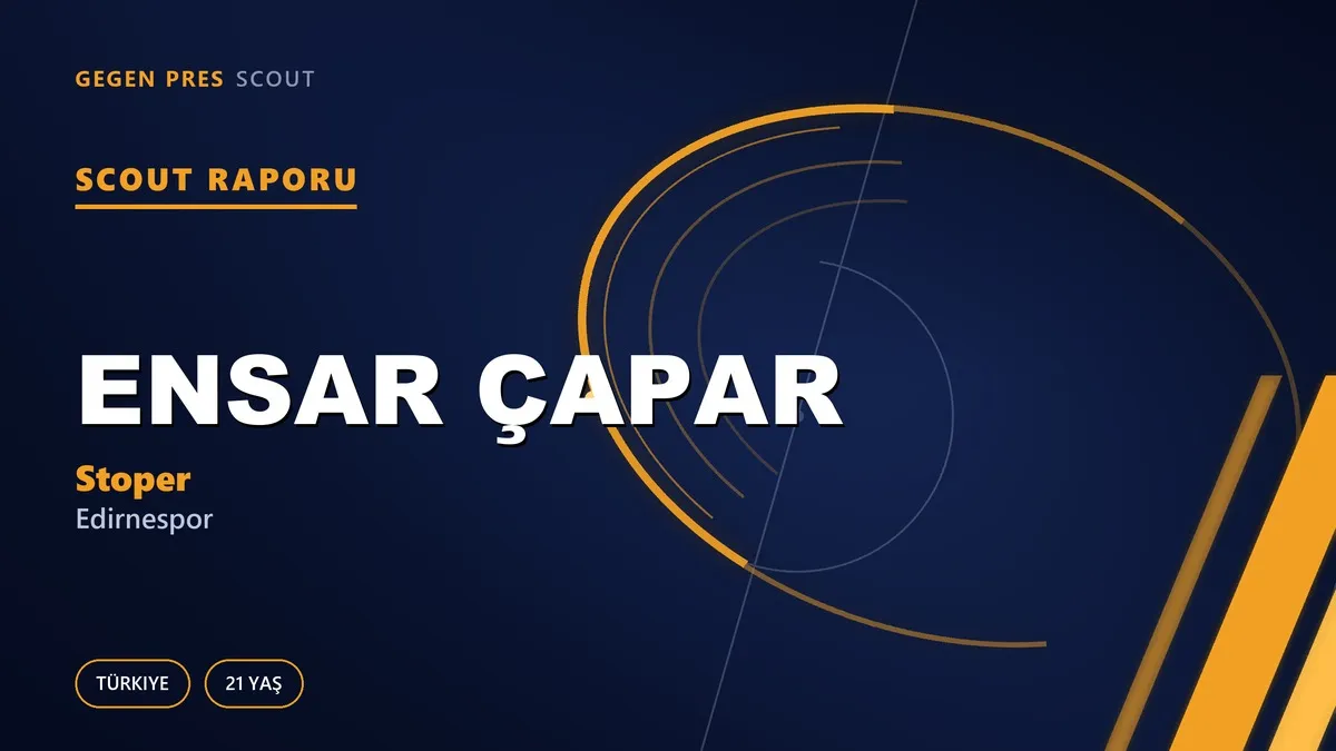 Ensar Çapar Scout Raporu — Edirnespor | TFF 3.Lig 21 Yaş Stoper