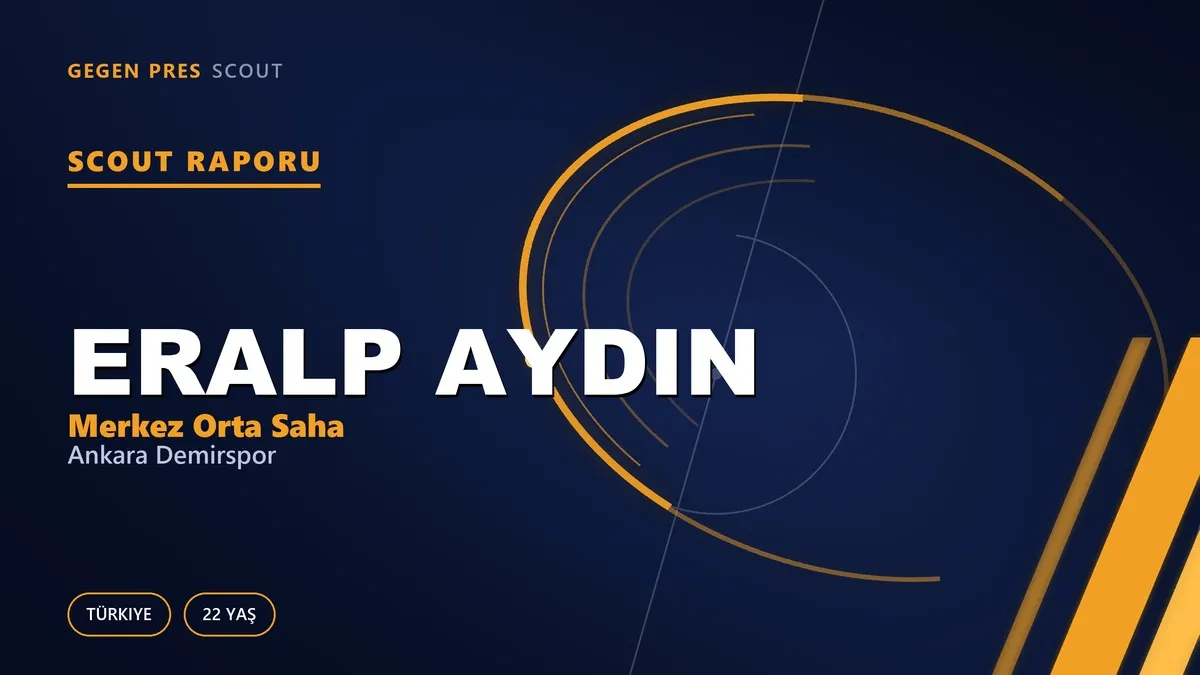 Eralp Aydın Scout Raporu — Ankara Demirspor | TFF 2.Lig 22 Yaş Merkez Orta Saha