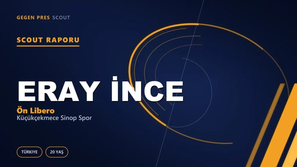 Eray İnce Scout Raporu — Küçükçekmece Sinop Spor | TFF 3.Lig 20 Yaş Ön Libero