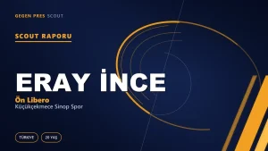 Eray İnce Scout Raporu — Küçükçekmece Sinop Spor | TFF 3.Lig 20 Yaş Ön Libero