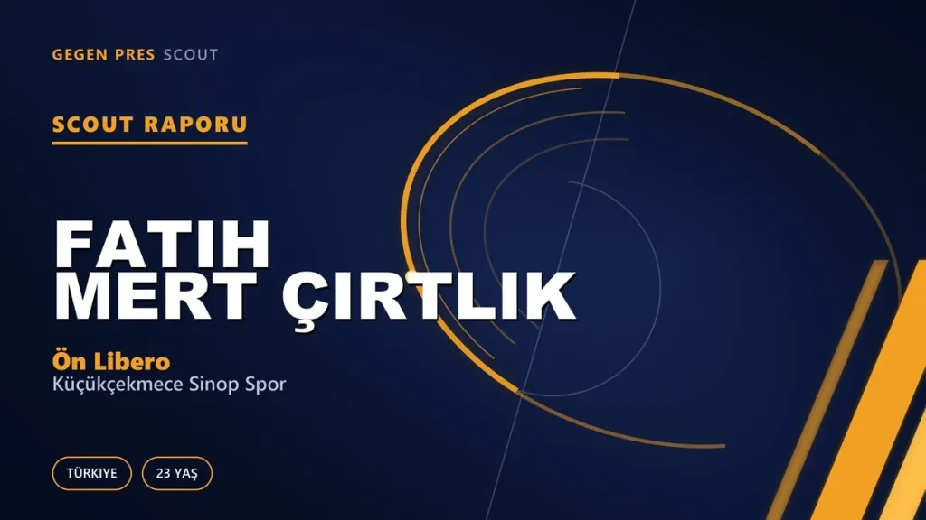 Fatih Mert Çırtlık Scout Raporu — Küçükçekmece Sinop Spor | TFF 3.Lig 23 Yaş Ön Libero
