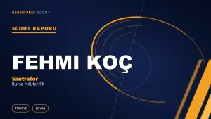 Fehmi Koç Scout Raporu — Bursa Nilüfer FK | TFF 3.Lig 22 Yaş Santrafor