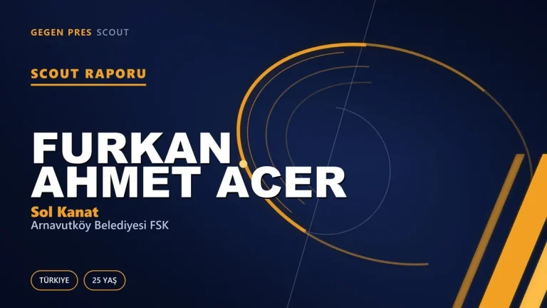 Furkan Ahmet Acer Scout Raporu — Arnavutköy Belediyesi FSK | TFF 2.Lig 25 Yaş Sol Kanat