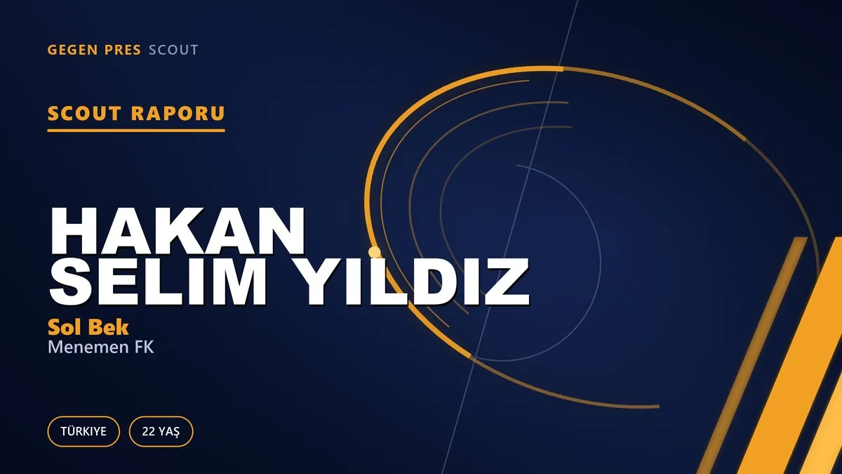 Hakan Selim Yıldız Scout Raporu — Menemen FK | TFF 2.Lig 22 Yaş Sol Bek